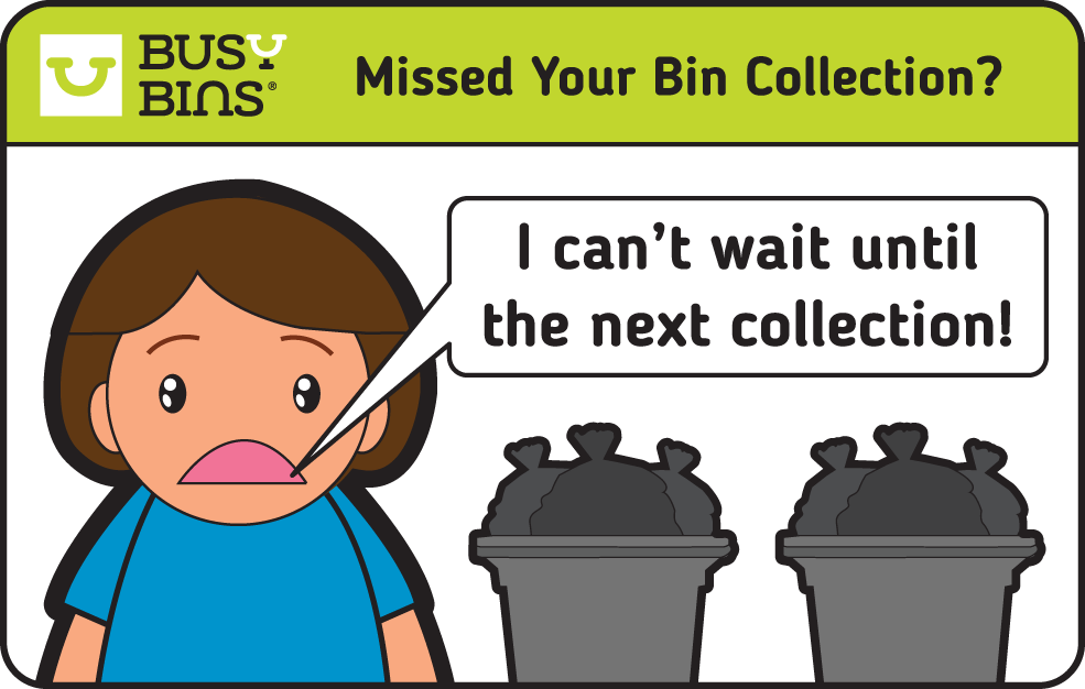Missed your Bin Collection? If that makes you upset like this woman and if you can't wait until the next collection then contact Busy Bins for a one off emergency collection. 